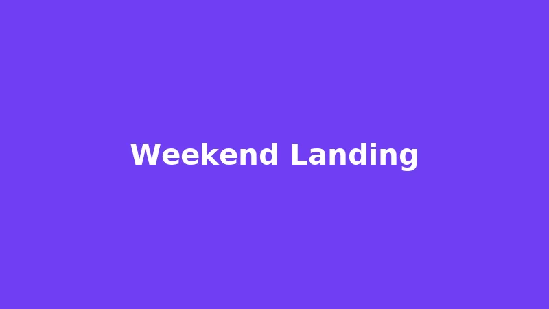 Weekend Landing